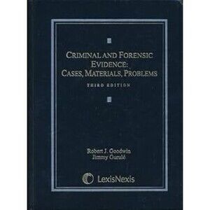 Criminal and Forensic Evidence: Cases, Materials, Problems, 3rd Edition